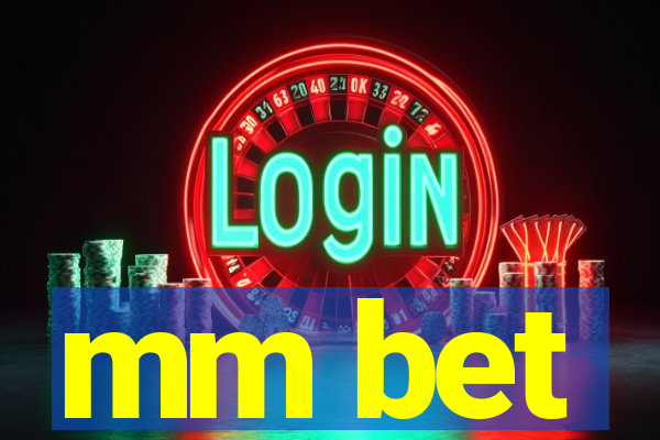 mm bet
